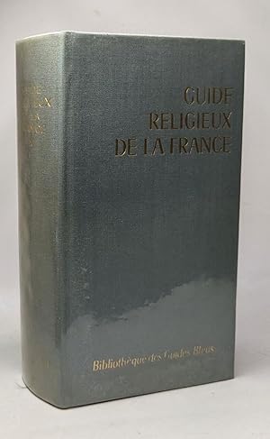 Immagine del venditore per Guide religieux de la France - coll. bibliothque des guides bleus venduto da crealivres