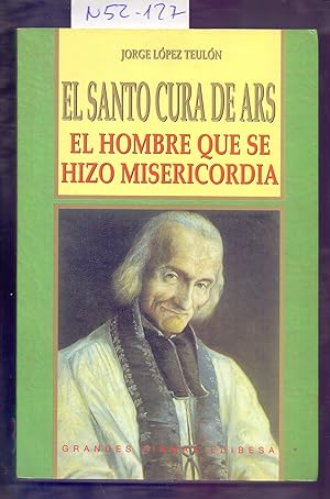Seller image for EL SANTO CURA DE ARS - EL HOMBRE QUE SE HIZO MISERICORDIA for sale by Libreria 7 Soles