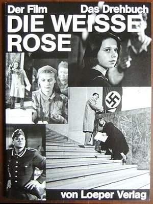 Der Film "Die weisse Rose". : d. Drehbuch.