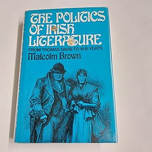 Immagine del venditore per The Politics Of Irish Literature From Thomas Davis To W.B. Yeats venduto da Cambridge Rare Books