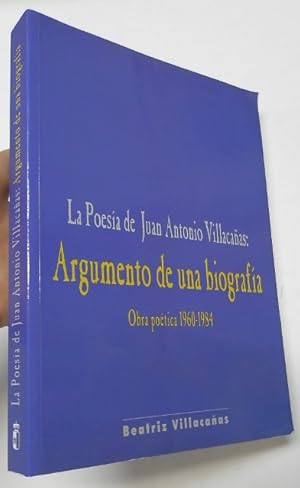 Image du vendeur pour La Poesa de Juan Antonio Villacaas: Argumento de una biografa (Obra potica 1960-1984) mis en vente par Librera Mamut