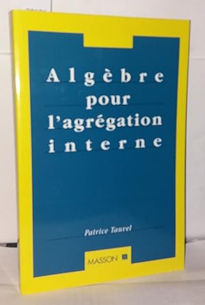 Image du vendeur pour Algbre pour l'agrgation interne mis en vente par Librairie Albert-Etienne