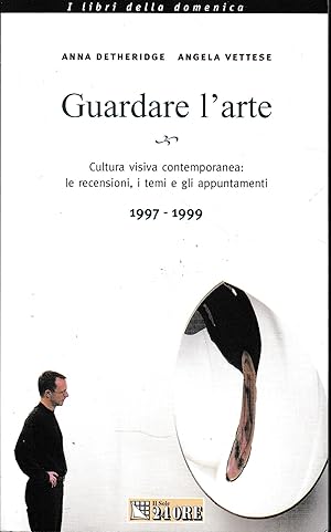 Imagen del vendedor de Guardare l'arte. Cultura visiva contemporanea: le recensioni, i temi e gli appuntamenti 1997-1999 a la venta por librisaggi