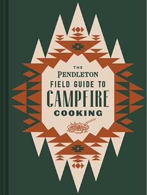 Bild des Verkufers fr The Pendleton Field Guide to Campfire Cooking zum Verkauf von AHA-BUCH GmbH