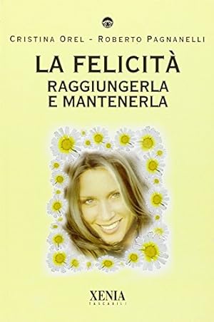 La felicità. Raggiungerla e mantenerla