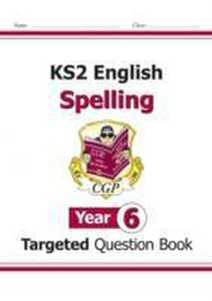 Bild des Verkufers fr KS2 English Year 6 Spelling Targeted Question Book (with Answers) zum Verkauf von Smartbuy