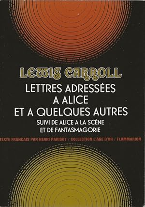 Imagen del vendedor de Lettres adresses  Alice et  quelques autres suivi de " Alice  la Scne " et de " Fantasmagorie ". ( Avec cordiale ddicace de Henri Parisot  Bernard Delvaille ). a la venta por Librairie Victor Sevilla