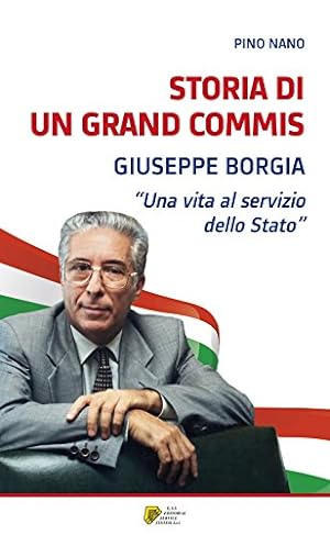Storia di un Grand Commis. Giuseppe Borgia «Una vita al servizio dello Stato»