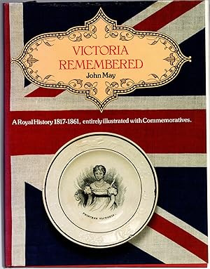 Victoria Remembered: A Royal History 1817-1861 : entirely illustrated with commemoratives