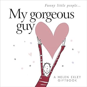 Seller image for My Gorgeous Guy: 1 (Funny Little People): A Helen Exley Giftbook for sale by WeBuyBooks