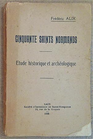 Cinquante Saints Normands : Etudes Historique et Archéologique