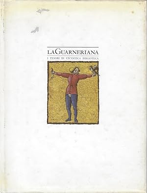 La Guarneriana : I tesori di un'antica biblioteca: , San Daniele del Friuli, 10 giugno-30 ottobre...