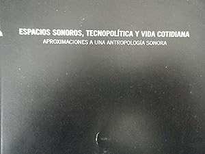 Seller image for ESPACIOS SONOROS, TECNOPOLITICA Y VIDA COTIDIANA for sale by TAHOE
