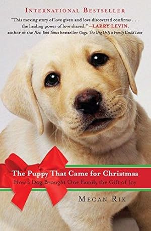 Bild des Verkufers fr The Puppy That Came for Christmas: How a Dog Brought One Family the Gift of Joy zum Verkauf von WeBuyBooks