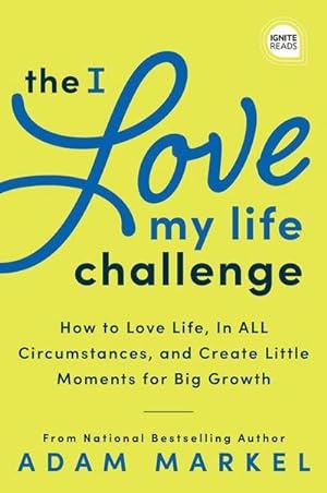 Bild des Verkufers fr The I Love My Life Challenge : The Art & Science of Reconnecting with Your Life: A Breakthrough Guide to Spark Joy, Innovation, and Growth zum Verkauf von AHA-BUCH GmbH