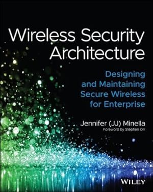 Bild des Verkufers fr Wireless Security Architecture : Designing and Maintaining Secure Wireless for Enterprise zum Verkauf von AHA-BUCH GmbH