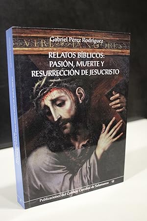 Relatos bíblicos: Pasión, muerte y resurrección de Jesucristo.- Pérez Rodríguez, Gabriel.