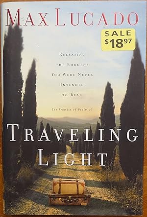 Seller image for Traveling Light: Releasing the Burdens You Were Never Intended to Bear for sale by Faith In Print