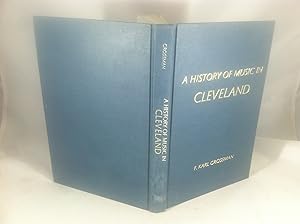 Seller image for A History of Music in Cleveland for sale by Friends of the Curtis Memorial Library