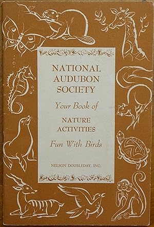 Seller image for Your Book of Nature Activities: Fun With Birds (National Audubon Society) for sale by Faith In Print