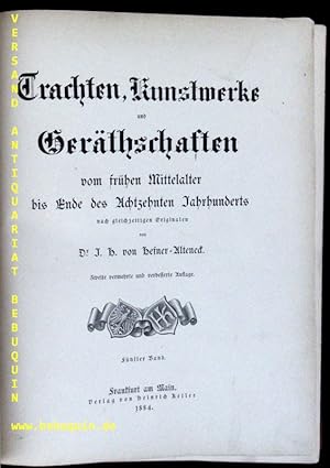 Bild des Verkufers fr Trachten, Kunstwerke und Gerthschaften vom frhen Mittelalter bis Ende des 18. Jahrhunderts nach gleichzeitigen Originalen. 5. Band. zum Verkauf von Antiquariat Bebuquin (Alexander Zimmeck)