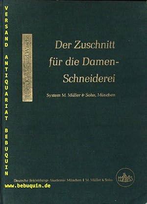 Der Zuschnitt für die Damenschneiderei. Blusen, Kleider und Wäsche.