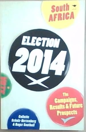 Bild des Verkufers fr Election 2014 South Africa: The Campaigns, Results and Future Prospects zum Verkauf von Chapter 1