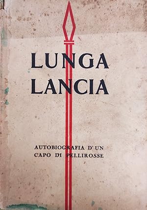 LUNGA LANCIA (LONG LANCE). AUTOBIOGRAFIA DI UN CAPO DEI PELLEROSSE