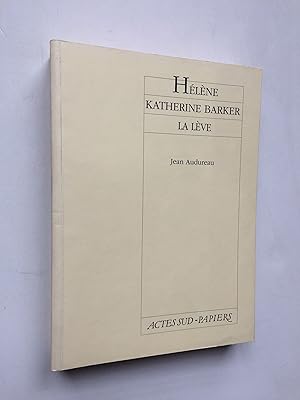 Hélène / Katherine Barker / La Lève [ ENVOI de l' Auteur ]