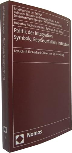Seller image for Politik der Integration. Symbole, Reprsentation, Institution. Festschrift fr Gerhard Ghler zum 65. Geburtstag. for sale by Rotes Antiquariat