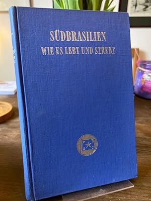 Imagen del vendedor de Sdbrasilien, wie es lebt und strebt. Bericht ber eine Studienreise in den brasilianischen Staaten Parana, Santa Caterina und Rio Grande do sul. Mit einem Geleitwort von K. P. van der Mandele. Aus dem Niederlndischen bersetzt. a la venta por Altstadt-Antiquariat Nowicki-Hecht UG