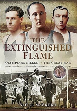 Imagen del vendedor de The Extinguished Flame: Olympians Killed in the Great War a la venta por WeBuyBooks