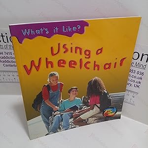 Seller image for Using a Wheelchair (What's it Like? Series) for sale by BookAddiction (ibooknet member)