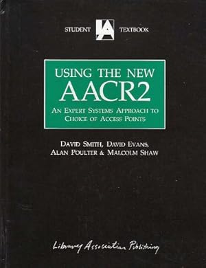Image du vendeur pour Using the New AACR 2: An Expert Systems Approach to Choice of Access Points mis en vente par WeBuyBooks