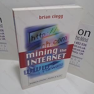 Mining the Internet : Information Gathering and Research on the Net