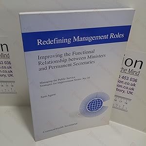 Seller image for Redefining Management Roles : Improving the Functional Relationship Between Ministers and Permanent Secretaries ( Managing the Public Service Strategies for Improvement Series, No. 10) for sale by BookAddiction (ibooknet member)