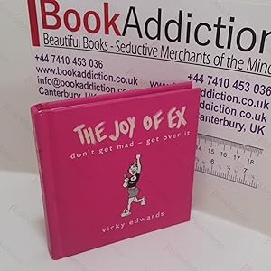 The Joy of Ex : Don't Get Mad - Get Over It
