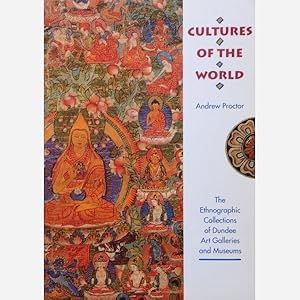 Bild des Verkufers fr Cultures of the world: The ethnographic collections of Dundee Art Galleries and Museums zum Verkauf von Joseph Burridge Books