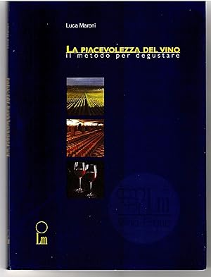 Bild des Verkufers fr Piacevolezza del vino. Il metodo per Degustare zum Verkauf von Il Salvalibro s.n.c. di Moscati Giovanni