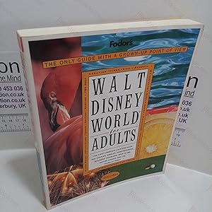 Fodor's Walt Disney World for Adults : The Only Guide With a Grown-Up Point of View