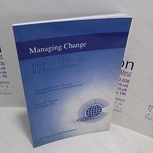 Seller image for Managing Change : The Evolving Role of Top Public Servants (Managing the Public Service Strategies for Improvement Series, No. 7) for sale by BookAddiction (ibooknet member)