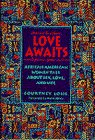 Imagen del vendedor de Love Awaits: African-American Women Talk about Sex, Love, and Life a la venta por Reliant Bookstore