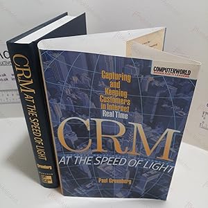 CRM at the Speed of Light : Capturing and Keeping Customers in Internet Real Time