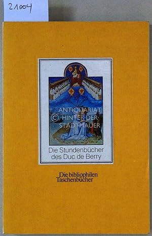 Die Stundenbücher des Duc de Berry. Les Belles Heures - Les Très Riches Heures. [= Die bibliophil...