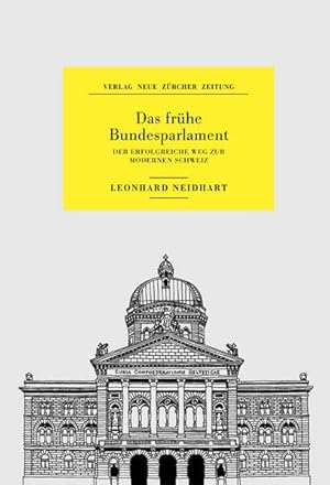 Seller image for Das frhe Bundesparlament : Der erfolgreiche Weg zur modernen Schweiz. for sale by Homburger & Hepp