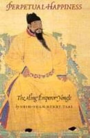 Bild des Verkufers fr Perpetual Happiness: The Ming Emperor Yongle zum Verkauf von Buchliebe-shop I Buchhandlung am Markt