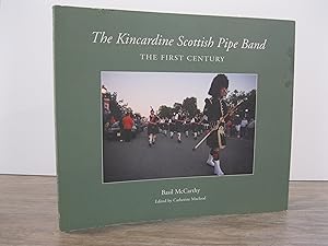 Seller image for THE KINCARDINE SCOTTISH PIPE BAND: THE FIRST CENTURY for sale by MAPLE RIDGE BOOKS