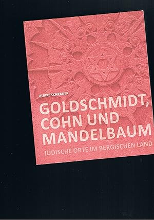 Bild des Verkufers fr Goldschmidt Cohn und Mandelbaum Jdische Orte im Bergischen Land zum Verkauf von manufactura
