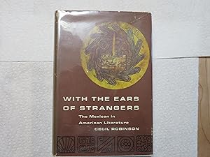 Imagen del vendedor de With the Ears of Strangers The Mexican in American Literature a la venta por Samuel H. Rokusek, Bookseller