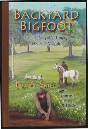Bild des Verkufers fr Backyard Bigfoot The True Story of Stick Signs, Ufos, and the Sasquatch zum Verkauf von Good Books In The Woods